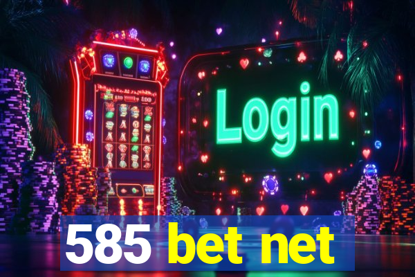 585 bet net